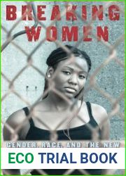 Breaking Women: Gender, Race, and the New Politics of Imprisonment
