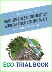 Environmental Sustainability and American Public Administration: Past, Present, and Future