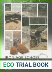 Iron Age Echoes: Prehistoric land management and the creation of a funerary landscape - the and quot;twin barrows and quot; at the Echoput in Apeldoorn