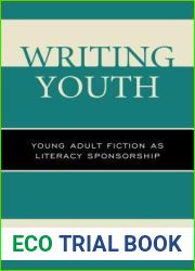Writing Youth: Young Adult Fiction as Literacy Sponsorship