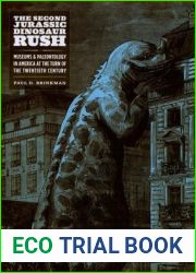 The Second Jurassic Dinosaur Rush: Museums and Paleontology in America at the Turn of the Twentieth Century