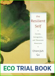 The Resilient Self: Gender, Immigration, and Taiwanese Americans (Asian American Studies Today)