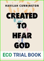 Created to Hear God: 4 Unique and Proven Ways to Confidently Discern His Voice