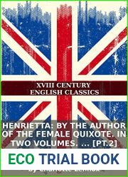 Henrietta: By the author of The female Quixote. In two volumes. … [pt.2]