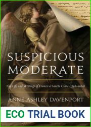 Suspicious Moderate: The Life and Writings of Francis a Sancta Clara (1598-1680)