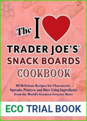 The I Love Trader Joe|s Snack Boards Cookbook: 50 Delicious Recipes for Charcuterie, Spreads, Platters, and More Using Ingredients from the World|s … Store (Unofficial Trader Joe|s Cookbooks)