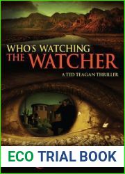 Who|s Watching the Watcher: A Ted Teagan Thriller