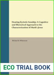 Hearing Kyriotic Sonship: A Cognitive and Rhetorical Approach to the Characterization of Mark|s Jesus (Biblical Interpretation Series) (Biblical Interpretation Series, 148)