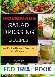 Homemade Salad Dressing Recipes: Healthy Salad Dressing Cookbook With Vinaigrette