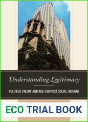 Understanding Legitimacy: Political Theory and Neo-Calvinist Social Thought