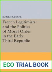 French Legitimists and the Politics of Moral Order in the Early Third Republic