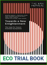 Towards a New Enlightenment - The Case for Future-Oriented Humanities (THE NEW INSTITUTE.Interventions Book 1)