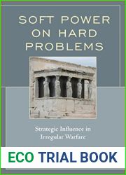 Soft Power on Hard Problems: Strategic Influence in Irregular Warfare