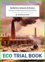 Aesthetics, Industry, and Science: Hermann von Helmholtz and the Berlin Physical Society