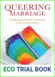 Queering Marriage: Challenging Family Formation in the United States (Families in Focus)