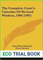 The Complete Cynic|s Calendar Of Revised Wisdom, 1906 (1905)