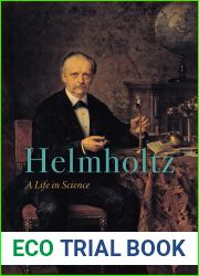 Helmholtz: A Life in Science