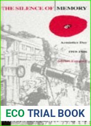 The Silence of Memory: Armistice Day, 1919-1946 (The Legacy of the Great War)