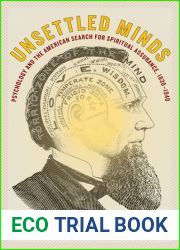 Unsettled Minds: Psychology and the American Search for Spiritual Assurance, 1830-1940