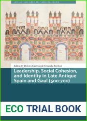 Leadership, Social Cohesion, and Identity in Late Antique Spain and Gaul (500-700) (Late Antique and Early Medieval Iberia)