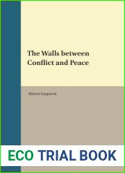 The Walls between Conflict and Peace (International Comparative Social Studies, 34)