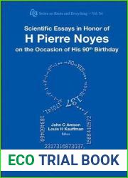 Scientific Essays in Honor of H. Pierre Noyes on the Occasion of His 90th Birthday (Series on Knots and Everything, 54)