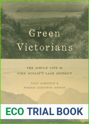 Green Victorians: The Simple Life in John Ruskin|s Lake District