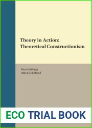 Theory in Action: Theoretical Constructionism (Studies in Critical Social Sciences) (Studies in Critical Social Sciences, 91)