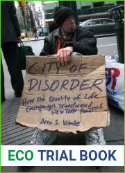 City of Disorder: How the Quality of Life Campaign Transformed New York Politics