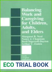 Balancing Work and Caregiving for Children, Adults, and Elders (Family Caregiver Applications series)