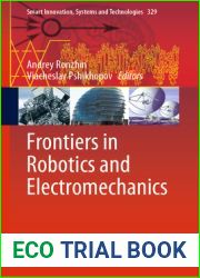 Frontiers in Robotics and Electromechanics (Smart Innovation, Systems and Technologies Book 329)