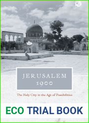Jerusalem 1900: The Holy City in the Age of Possibilities