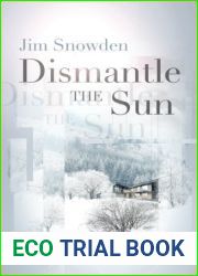 Dismantle the Sun by Snowden, Jim (2012) Paperback