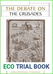 The Debate on the Crusades, 1099-2010 (Issues in Historiography)