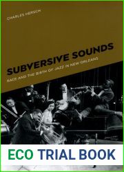 Subversive Sounds: Race and the Birth of Jazz in New Orleans
