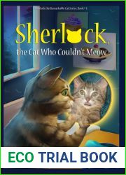Sherlock, the Cat Who Couldn|t Meow (Sherlock the Remarkable Cat Series, # 1)