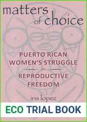 Matters of Choice: Puerto Rican Women|s Struggle for Reproductive Freedom