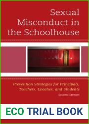 Sexual Misconduct in the Schoolhouse: Prevention Strategies for Principals, Teachers, Coaches, and Students