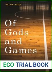 Of Gods and Games: Religious Faith and Modern Sports (George H. Shriver Lecture Series in Religion in American History Ser.)