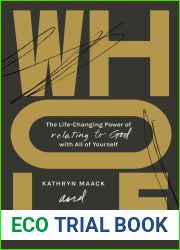 Whole: The Life-Changing Power of Relating to God with All of Yourself