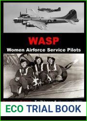 WASP-Women Airforce Service Pilots-American Patriots, Trailblazers and Heroines WWII