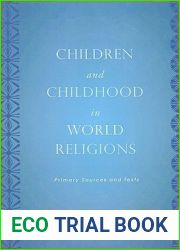 Children and Childhood in World Religions: Primary Sources and Texts (Rutgers Series in Childhood Studies)