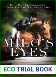 Milo|s Eyes: How a Blind Equestrian and Her and quot;Seeing Eye Horse and quot; Saved Each Other