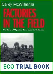 Factories in the Field: The Story of Migratory Farm Labor in California