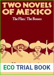 Two Novels of Mexico: The Flies and The Bosses