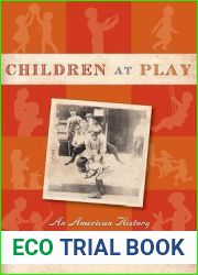 Children at Play: An American History