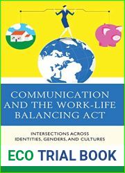 Communication and the Work-Life Balancing Act: Intersections across Identities, Genders, and Cultures (Communicating Gender)