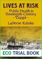 Lives at Risk: Public Health in Nineteenth-Century Egypt (Comparative Studies of Health Systems and Medical Care)