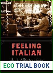 Feeling Italian: The Art of Ethnicity in America (Nation of Nations, 18)