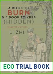 A Book to Burn and a Book to Keep (Hidden): Selected Writings (Translations from the Asian Classics)